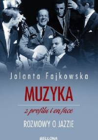 Muzyka z profilu i en face. Rozmowy o jazzie - Jolanta Fajkowska