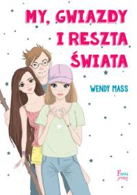 My, gwiazdy i reszta świata - Wendy Mass