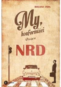 My, konformiści. Przeżyć w NRD - Roland Jahn