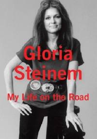 My Life on the Road - Gloria Steinem