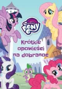 My Little Pony. Krótkie opowieści na dobranoc - Marta Jamrógiewicz