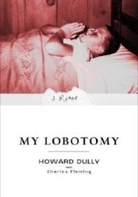 My lobotomy - Howard Dully