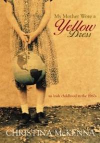My mother wore a yellow dress - Christina McKenna