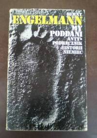 My poddani. Antypodręcznik historii Niemiec - Bernt Engelmann