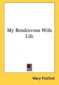 My Rendezvous With Life - Mary Pickford