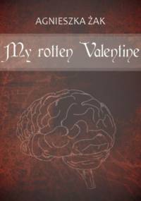 My rotten Valentine - Agnieszka Żak