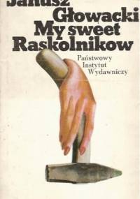 My sweet Raskolnikow - Janusz Głowacki