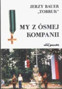 My z ósmej kompanii - Jerzy Błażej Bauer