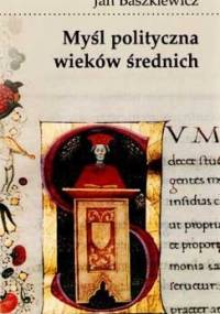 Myśl polityczna wieków średnich - Jan Baszkiewicz