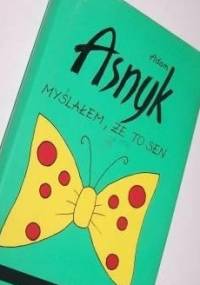 Myślałem, że to sen - Adam Asnyk