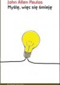 Myślę, więc się śmieję - John Allen Paulos