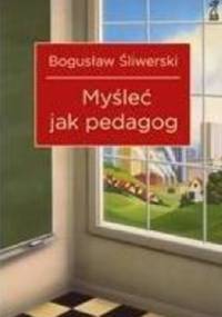 Myśleć jak pedagog - Bogusław Śliwerski