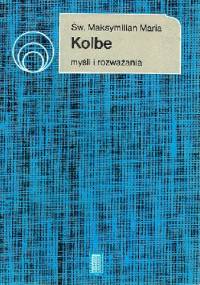 Myśli i rozważania - św. Maksymilian Maria Kolbe