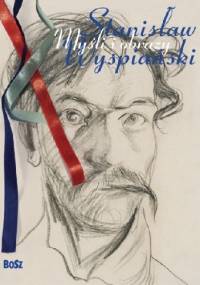 Myśli i słowa. Stanisław Wyspiański - praca zbiorowa