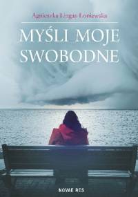 Myśli moje swobodne - Agnieszka Lingas-Łoniewska