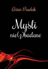 Myśli nie (z)badane - Artur Pawlak
