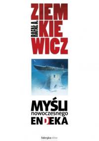 Myśli nowoczesnego endeka - Rafał A. Ziemkiewicz