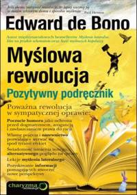 Myślowa rewolucja. Pozytywny podręcznik - Edward de Bono