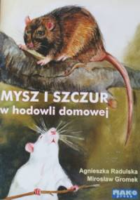 Mysz i szczur w hodowli domowej - Agnieszka Radulska, Mirosłw Gromek