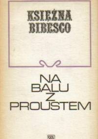 Na balu z Proustem - Marta Bibesco