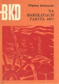 Na barykadach Paryża 1871 - Eligiusz Kozłowski
