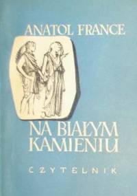 Na białym kamieniu - Anatole France