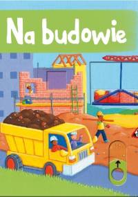Na budowie. Pociągnij i przesuń - praca zbiorowa