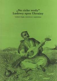 "Na ciche wody" - Ludowy epos Ukrainy - Jan Mirosław Kasjan