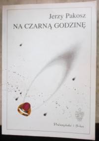 Na czarną godzinę - Jerzy Pakosz