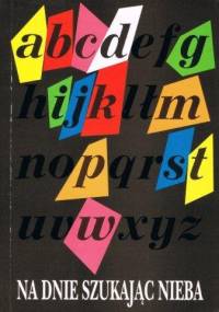 Na dnie szukając nieba - praca zbiorowa