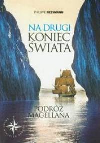 Na drugi koniec świata. Podróż Magellana - Philippe Nessmann