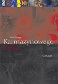 Na Dworze Karmazynowego Króla - Sid Smith