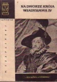 Na dworze króla Władysława IV - Władysław Czapliński