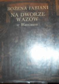 Na dworze Wazów w Warszawie - Bożena Fabiani