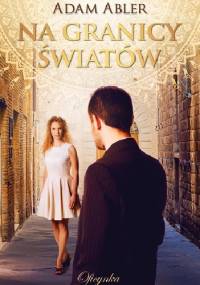 Na granicy światów - Adam Abler