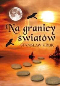 Na granicy światów - Stanisław Kruk