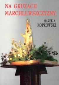 Na gruzach Marchlewszczyzny - Marek A. Koprowski