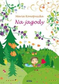 Na jagody - Maria Konopnicka