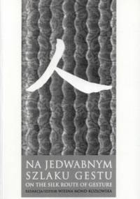 Na jedwabnym szlaku gestu - Wiesła Mond-Kozłowska