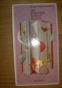 Na kołysce kogut złoty - Konstanty Ildefons Gałczyński