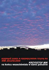 Na końcu wszechświata w samo południe - Krzysztof Mik