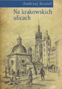 Na krakowskich ulicach - Andrzej Kozioł