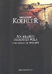 Na krańcu długiego pola - Krzysztof Koehler