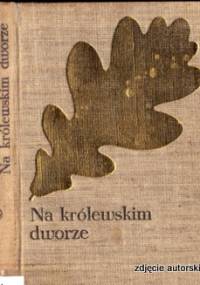Na królewskim dworze - Józef Ignacy Kraszewski