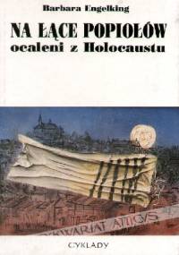 Na łące popiołów: ocaleni z Holokaustu - Barbara Engelking