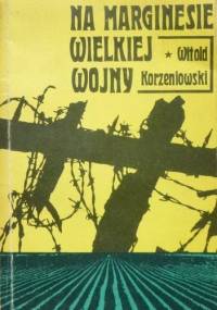 Na marginesie wielkiej wojny - Witold Korzeniowski.