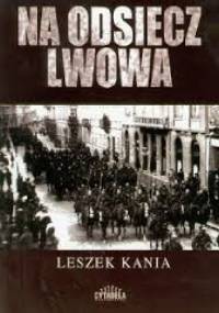 Na odsiecz Lwowa - Leszek Kania