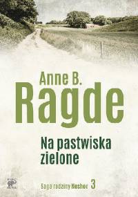 Na pastwiska zielone - Anne B. Ragde