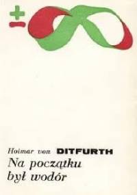 Na początku był wodór - Hoimar von Ditfurth