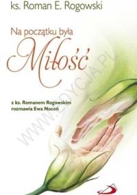 Na początku była Miłość - Roman E. Rogowski